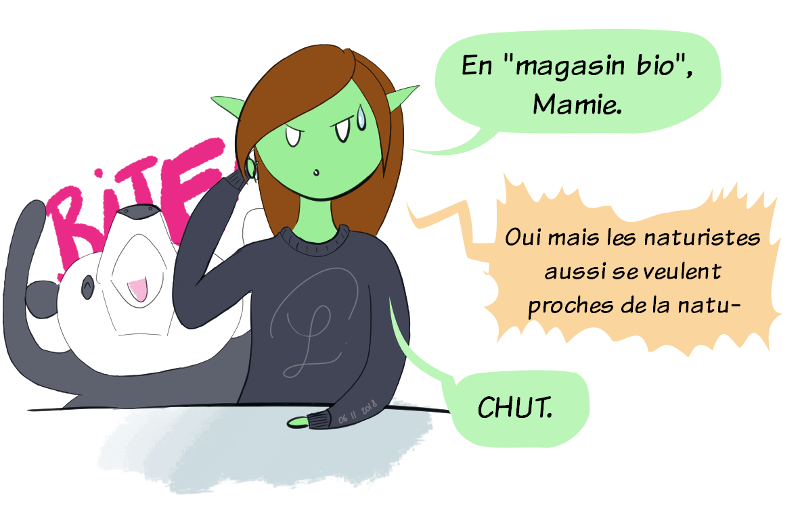 "On dit en magasin bio, Mamie !" "Oui mais les naturistes aussi se veulent proches de la natu-"  "Oui mais ne dis pas ça haha". Derrière, Moustache le panda fait l'andouille en disant "BITE"
